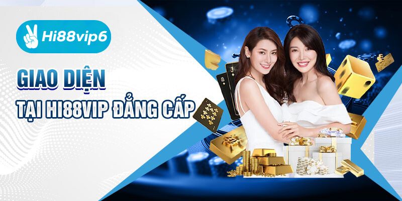 Giao diện Hi88vip6 – Trải nghiệm cá cược trực tuyến đẳng cấp